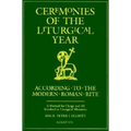 Ceremonies of the Liturgical Year: According to the Modern Roman Rite - Paperback