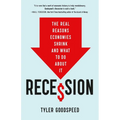 Recession: The Real Reasons Economies Shrink and What to Do about It - Hardcover