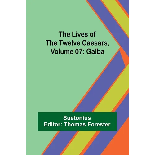 The Lives of the Twelve Caesars, Volume 07: Galba - Paperback