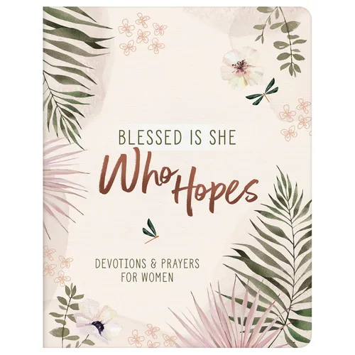 Blessed Is She Who Hopes: Devotions & Prayers for Women - Paperback