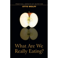What Are We Really Eating?: Practical Aspects of Nutrition from the Perspective of Spiritual Science - Paperback