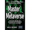 Master the Metaverse: Multi-Million Dollar Investment Opportunities, Crypto, NFTs and More - Paperback
