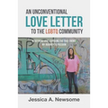 An Unconventional Love Letter to the LGBTQ Community: Redefining Love. Exposing the True Enemy. My Journey to Freedom - Paperback