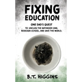 Fixing Education: One Dad's Quest to Unclog the Bathroom Sink, Redesign School, and Save the World - Hardcover