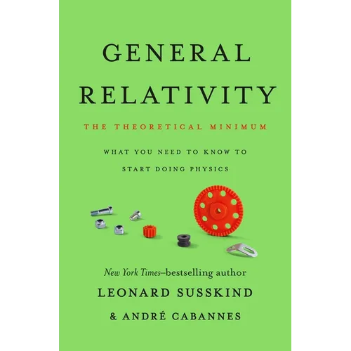 General Relativity: The Theoretical Minimum - Hardcover