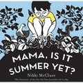 Mama, Is It Summer Yet?: A Board Book - Board Book