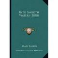 Into Smooth Waters (1878) - Paperback