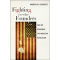 Fighting Over the Founders: How We Remember the American Revolution - Paperback
