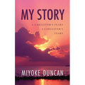 My Story: A Caregiver's Fears a Caregiver's Tears - Paperback