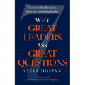 Why Great Leaders Ask Great Questions: The 7 Essential Reflections for Every Aspiring Leader - Hardcover