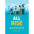 All Rise: Practical Tools for Building High-Performance Legal Teams - Hardcover
