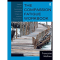 The Compassion Fatigue Workbook: Creative Tools for Transforming Compassion Fatigue and Vicarious Traumatization - Paperback