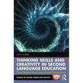 Thinking Skills and Creativity in Second Language Education: Case Studies from International Perspectives - Paperback