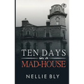 Ten Days in a Mad-House - Paperback