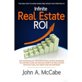 Infinite Real Estate ROI: The "Silver Bullet" Method of Real Estate Investing to Control Over $10 Million Worth of Real Estate With No Ca$h, No - Paperback