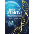 Longevity Medicine: Secrets to Growing Younger - Hardcover