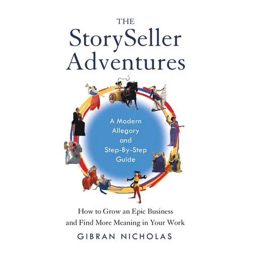 The StorySeller Adventures: How to Grow an Epic Business and Find More Meaning in Your Work - Hardcover
