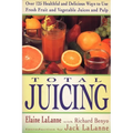 Total Juicing: Over 125 Healthful and Delicious Ways to Use Fresh Fruit and Vegetable Juices and Pulp - Paperback