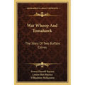 War Whoop And Tomahawk: The Story Of Two Buffalo Calves - Paperback