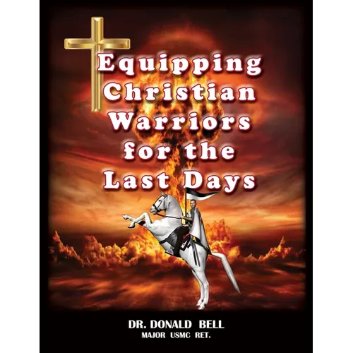 Equipping Christian Warriors for the Last Days - Paperback