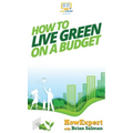 How To Live Green On a Budget - Hardcover