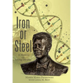 Iron or Steel: A Memoir on Living Dreams - Hardcover