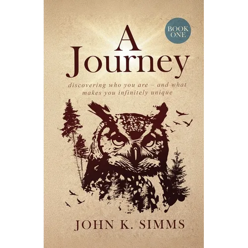 A Journey - Book One: discovering who you are - and what makes you infinitely unique - Paperback