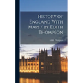 History of England With Maps / by Edith Thompson - Hardcover