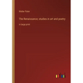The Renaissance; studies in art and poetry: in large print - Paperback
