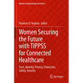Women Securing the Future with Tippss for Connected Healthcare: Trust, Identity, Privacy, Protection, Safety, Security - Paperback