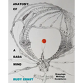 Anatomy of a Dada Mind - Drawings, Writings, Sculptures - Paperback