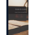 God Is Love - Hardcover
