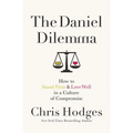 The Daniel Dilemma: How to Stand Firm and Love Well in a Culture of Compromise - Paperback