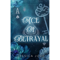 Ace of Betrayal: An Angsty Second Chance Millionaire Romance - Paperback