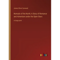 Nomads of the North; A Story of Romance and Adventure under the Open Stars: in large print - Paperback