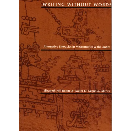 Writing Without Words: Alternative Literacies in Mesoamerica and the Andes - Paperback