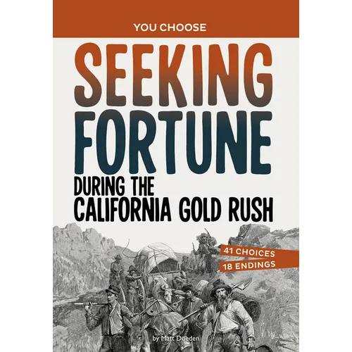 Seeking Fortune During the California Gold Rush: A History Seeking Adventure - Paperback