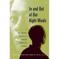 In and Out of Our Right Minds: The Mental Health of African American Women - Paperback