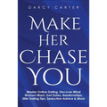Make Her Chase You: Master Online Dating, Discover What Women Want, Get Dates, Relationships, Elite Dating Tips, Seduction Advice & More - Paperback