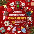 Charming Crochet Christmas Ornaments: 20 Handmade Mini Patterns to Brighten Your Holidays - Paperback