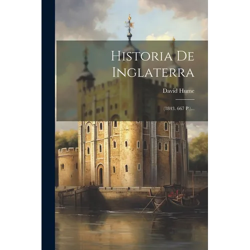 Historia De Inglaterra: (1843. 667 P.)... - Paperback