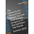 My Adventures Around the World: Bicycle Ride Across America on the Northern Tier Route: Summer 2019 - Paperback