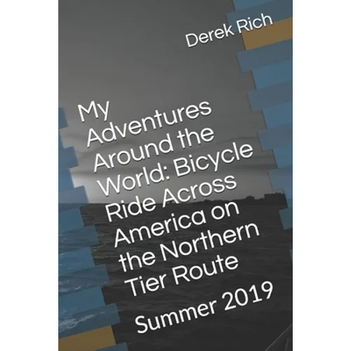 My Adventures Around the World: Bicycle Ride Across America on the Northern Tier Route: Summer 2019 - Paperback
