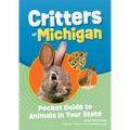 Critters of Michigan: Pocket Guide to Animals in Your State - Paperback