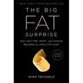 The Big Fat Surprise: Why Butter, Meat and Cheese Belong in a Healthy Diet - Paperback