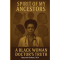 Spirit of My Ancestors: A Black Woman Doctor's Truth - Paperback
