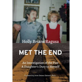 Met the End: An investigation of the past, a daughter's duty to herself. - Hardcover