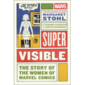 Super Visible: The Story of the Women of Marvel Comics - Hardcover