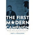First Modern Campaign: Kennedy, Nixon, and the Election of 1960 - Paperback