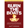 Burn the Boats: Toss Plan B Overboard and Unleash Your Full Potential - Hardcover